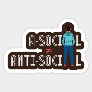 I Am Just Asocial, Not Antisocial!! Sticker